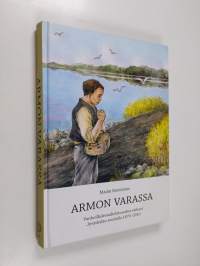 Armon varassa : vanhoillislestadiolaisuuden vaiheet Jyväskylän seudulla 1870-2010