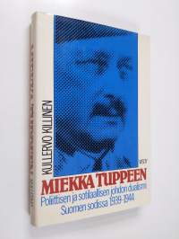 Miekka tuppeen : poliittisen ja sotilaallisen johdon dualismi Suomen sodissa 1939-1944