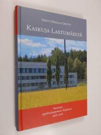 Kaikuja Lastumäeltä : vuosisata oppikouluopetusta Toijalassa 1906-2006