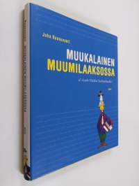 Muukalainen Muumilaaksossa, eli, Asutko vieläkin Taalintehtaalla (ERINOMAINEN)