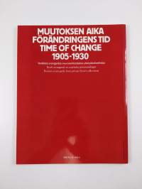 Muutoksen aika 1905-1930 : venäläistä avantgardea neuvostoliittolaisista yksityiskokoelmista = Förändringens tid 1905-1930 : ryskt avantgarde ur sovjetiska privat...