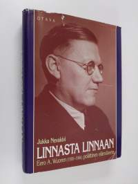 Linnasta linnaan : Eero A. Wuoren (1900-1966) poliittinen elämäkerta