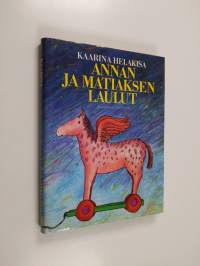 Annan ja Matiaksen laulut : Kaarina Helakisan lastenrunot vuosilta 1966-88 (ERINOMAINEN)