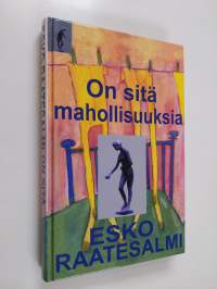 On sitä mahollisuuksia (signeerattu)
