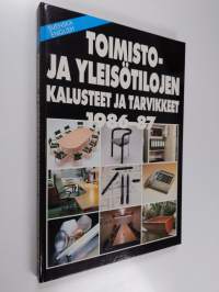 Toimisto- ja yleisötilojen kalusteet ja tarvikkeet 1986-87 Möbler och utrustning för kontor och offentliga lokaler 1986-87 = Furniture and accessories for offices...