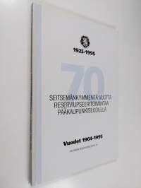 Seitsemänkymmentä vuotta reserviupseeritoimintaa pääkäupunkiseudulla : vuodet 1964-1995