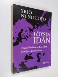 Löysin idän : esseitä Kreikasta, Bysantista, Venäjästä ja Suomesta