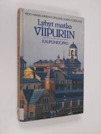 Lyhyt matka Viipuriin : kaupunkiopas