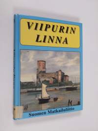 Wiipurin linna : sen vaiheet ja nähtävyydet