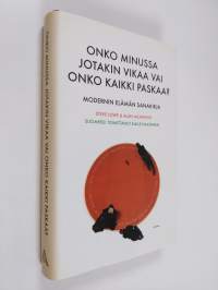 Onko minussa jotakin vikaa vai onko kaikki paskaa : modernin elämän sanakirja