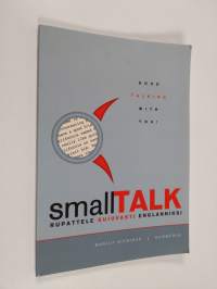 Small talk : rupattele sujuvasti englanniksi