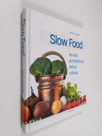 Slow food : hyvää, puhdasta ja reilua ruokaa