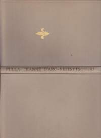 Jeanne D´Arc - Neitsytsoturi, 1938. 1.p.  Kirja on Armas J. Pullan eloisa historiallinen romaani Jeanne D’arcin (1412–1431) lyhyestä mutta dramaattisesta elämästä.