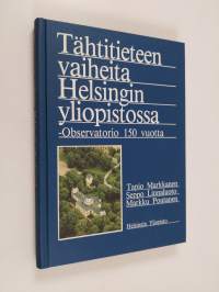 Tähtitieteen vaiheita Helsingin yliopistossa : Observatorio 150 vuotta