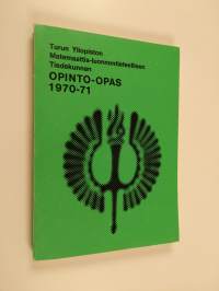 Turun yliopiston matemaattis-luonnontieteellisen tiedekunnan opinto-opas 1970-71