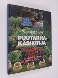 Suomalainen puutarhakäsikirja : suunnittele ja rakenna toiveittesi pihapiiri