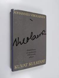 Kuvat kulkevat : henkilökuvia ja tapahtumia 1930-luvulta alkaen (signeerattu)