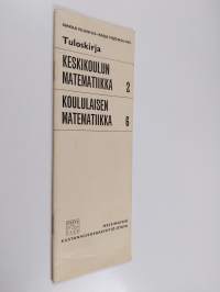 Tuloskirja : keskikoulun matematiikka 2 ; koululaien matematiikka 6