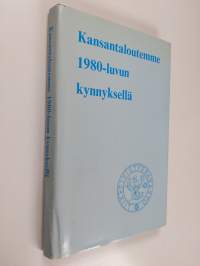 Kansantaloutemme 1980-luvun kynnyksellä : rahaston 60-vuotisen toiminnan merkeissä Helsingin kauppakorkeakoulussa 2.10.-27.11.1979 järjestetty esitelmäsarja