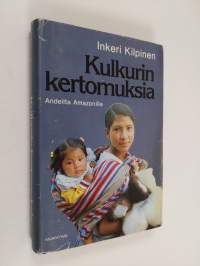 Kulkurin kertomuksia : Andeilta Amazonille