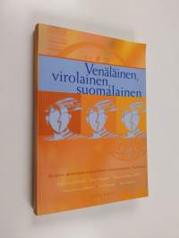 Venäläinen, virolainen, suomalainen : kolmen maahanmuuttajaryhmän kotoutuminen Suomeen (tekijän omiste, signeerattu)