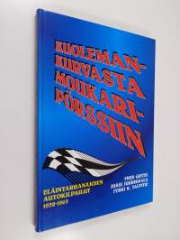 Kuolemankurvasta moukaripörssiin : Eläintarhanajojen autokilpailut 1932-1963