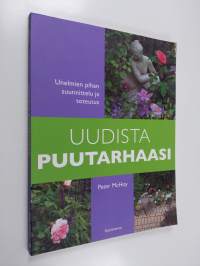 Uudista puutarhaasi : unelmien pihan suunnittelu ja toteutus