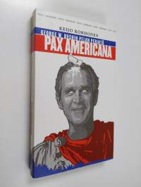 Pax Americana : George W. Bushin pelon perintö : pamfletti