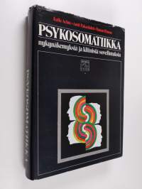 Psykosomatiikka : nykynäkemyksiä ja kliinisiä sovellutuksia