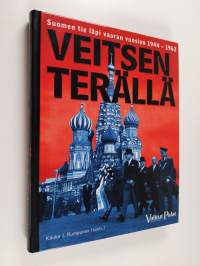 Veitsen terällä : Suomen tie läpi vaaran vuosien 1944-1962