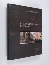 Tulevaisuuden turvaksi : Sotavahinkoyhdistyksen ja Irtaimiston sotavahinkoyhdistyksen sotavahinkovakuutustoiminta 1939-1954 : Sotavahinkoyhdistyksen säätiö ja Sot...