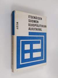 Itsenäisen Suomen ulkopolitiikan alkutaival