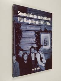 Suomalainen kansakoulu Itä-Karjalassa 1941-1944 : Itä-Karjalan sotilashallintoesikunnan kansakoululaitos