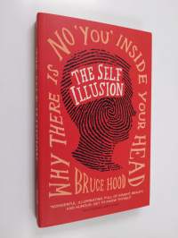 Self Illusion : Why There Is No &#039;You&#039; Inside Your Head (ERINOMAINEN)