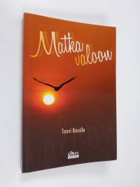 Matka valoon : runoja todellisen etsijöille (signeerattu)