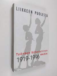 Liikkeen puolesta : työväen urheiluliiton naisia 1919-1996