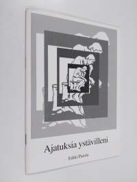Ajatuksia ystävilleni