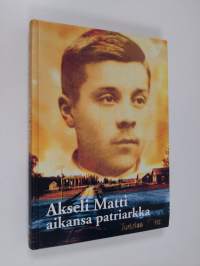 Akseli Matti : aikansa patriarkka
