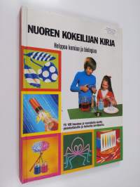 Nuoren kokeilijan kirja : helppoa kemiaa ja biologiaa