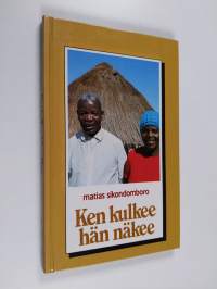 Ken kulkee, hän näkee