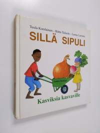 Sillä sipuli : kasviksia kasvaville