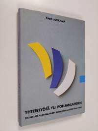 Yhteistyötä yli Pohjanlahden : Suomalais-ruotsalainen kulttuurirahasto 1960-1990