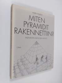 Miten pyramidit rakennettiin : muinaisten kansojen kivityö