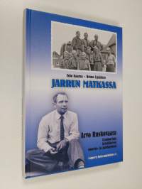 Jarrun matkassa : Arvo Ruskovaara - uranuurtaja kristillisessä nuoriso- ja partiotyössä (ERINOMAINEN)