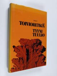 Toivioretkiä : esseitä