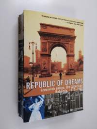 Republic of Dreams: Greenwich Village: The American Bohemia, 1910-1960