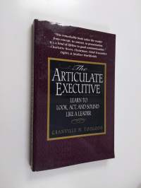 The Articulate Executive: Learn to Look, Act, and Sound Like a Leader