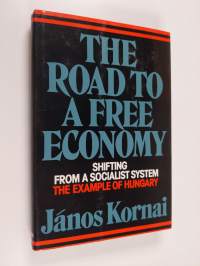 The road to a free economy : shifting from a socialist system : the example of Hungary