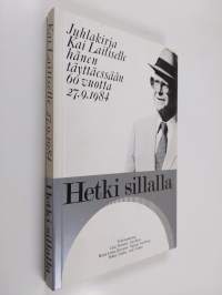 Hetki sillalla : juhlakirja Kai Laitiselle hänen täyttäessään 60 vuotta 27.9.1984