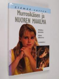 Murrosikäisen ja nuoren maailma